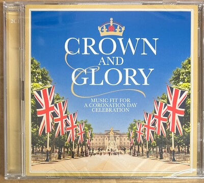 Various  : Crown and Glory: Music Fit for a Coronation Day Celebration - New