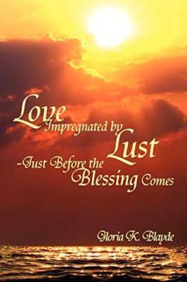 Love Impregnated by Lust Just Before the Blessing Comes                        