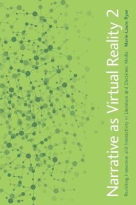 Narrative as Virtual Reality 2: Revisiting Immersion and Interactivity in ...