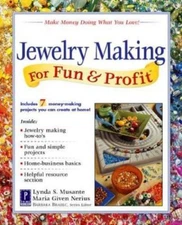 Jewelry Making for Fun & Profit: Make Money Doing What You Love!