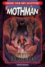 Choose Your Own Adventure Cryptid Chronicles: Mothman | Cristin Bishara