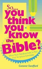 So You Think You Know the Bible?: M..., Swofford, Conov