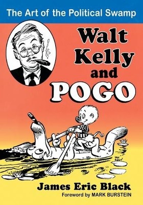 James Eric Black Walt Kelly and Pogo (Paperback)
