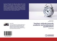 Teachers Attitude Towards Academic And Professional Qualifications Fouzia Ghias