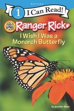 Ranger Rick: I Wish I Was a Monarch Butterfly (I Can Read Level 1) by Bové, Jen