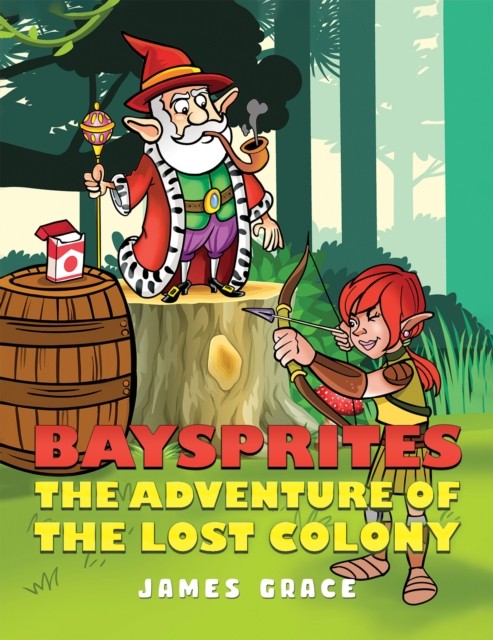 Baysprites: The Adventure of the Lost Colony by James Grace (Hardback Book)