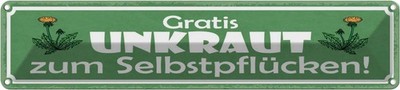 Blechschild 10x46 cm Gratis Unkraut Selbstpflücker Warnschild Hinweisschild Sich