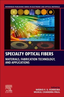Specialty Optical Fibers Materials, Fabrication Technology and Applications