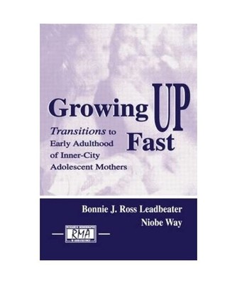 Growing Up Fast: Transitions To Early Adulthood of Inner-city Adolescent Mothers