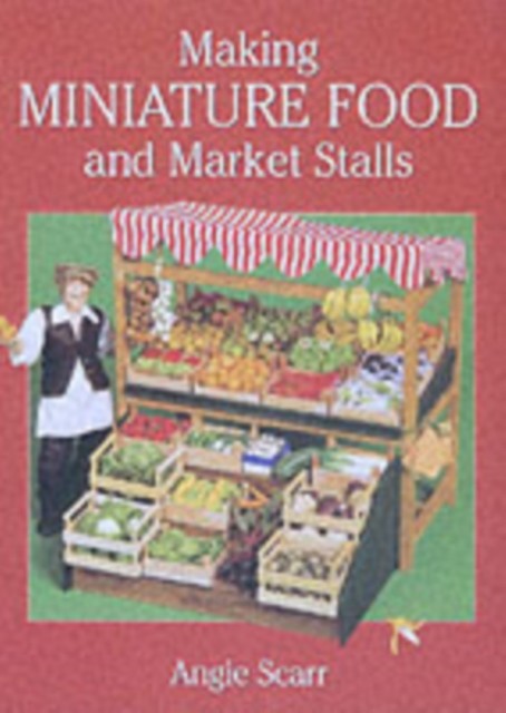 Making Miniature Food and Market Stalls-Angie Scarr - Image 4