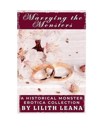 Marrying the Monsters: A Historical Monster Erotica Collection, Leana, Lilith