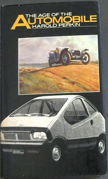 Perkin, Harold .. The Age of the Automobile