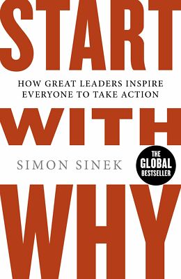 Start with Why : How Great Leaders Inspire Everyone By Simon Sinek NEW Paperback