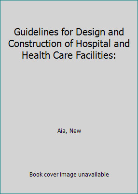 Guidelines for Design and Construction of Hospital and Health Care Facilities...