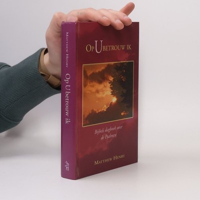 Op U betrouw ik: Bijbels dagboek over de Psalmen  |  Matthew Henry
