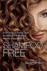 Shampoo-Free: A DIY Guide to Putting Down the Bottle and Embracing Healthier, Happier Hair by Savannah Born (Paperback, 2015)