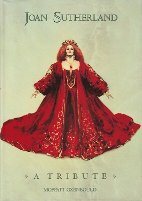 AUSTRALIAN SINGERS , JOAN SUTHERLAND , A TRIBUTE by MOFFATT OXENBOULD