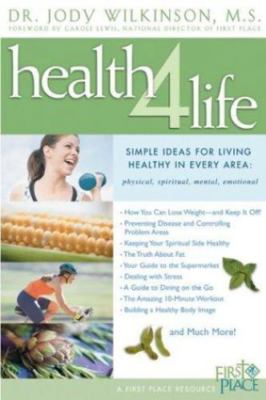 Health 4 Life: 55 Simple Ideas for Living Healthy in Every Area: Physical,...