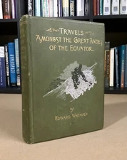 Travels Amongst the Great Andes of the Equator, Edward Whymper, 1892, HC
