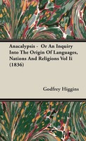 Godfrey Higgins | Anacalypsis - Or An Inquiry Into The Origin Of Languages,...