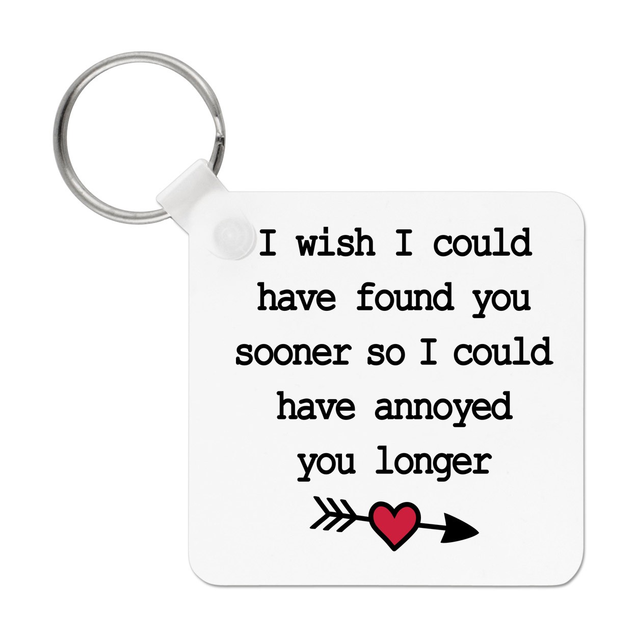 I Wish I Could Have Found You Sooner Annoyed Keyring Key Chain Valentines Love