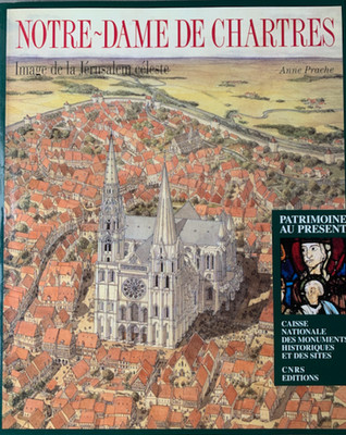 Anne Prache: Notre-Dame de Chartres Bild vom himmlischen Jerusalem, CNRS Ed, 2003