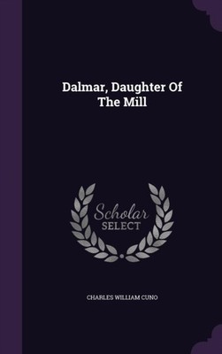 Cuno - Dalmar Daughter Of The Mill - New hardback or cased book - X555z