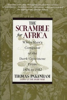 Scramble for Africa...: White Man's Conquest of the Dark Continent from 1876 to 