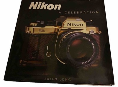 Nikon: A Celebration by Brian Long (2006) . 1St Edition. HC/DJ.