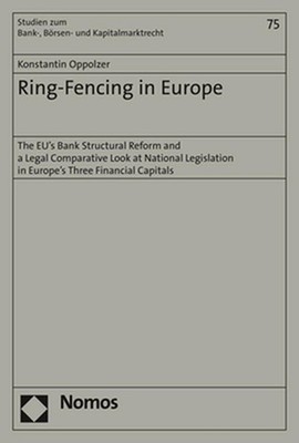 Ring-Fencing in Europe: The Eu's Bank Structural Reform and a Legal Comparative 