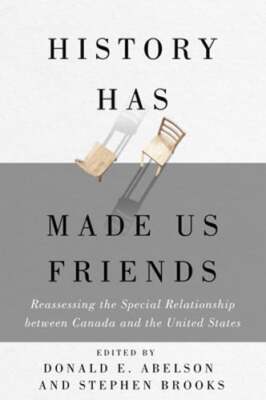 History Has Made Us Friends: Reassessing the Special Relationship Between Canada
