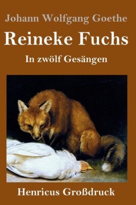Reineke Fuchs (Gro?Druck): In Zw?Lf Ges?Ngen
