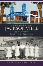 Remembering Jacksonville : By the Wayside by Not Available (2010, Trade...