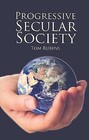 Progressive Secular Society: And other essays relevant to secularism by Tom Rubens (Paperback, 2008)