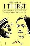 I Thirst: Therese Of Lisieux And Mother Teresa  paperback Used - Very Good
