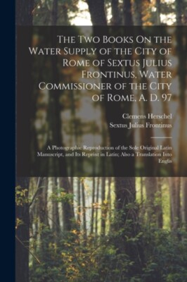 Herschel - Two Books On the Water Supply of the City of Rome of   Wat - X555z