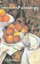 Learning to Look at Paintings by Acton, Mary