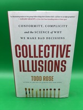 New! Collective Illusions: Conformity, Complicity, and Science of Why We