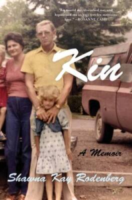 Kin: A Memoir - Hardcover By Rodenberg, Shawna Kay - GOOD