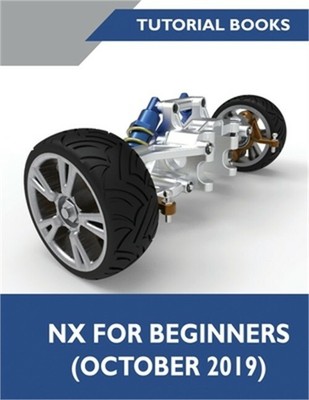 NX for Beginners: Sketching, Feature Modeling, Assemblies, Drawings, Sheet Metal