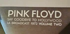 1972, Pink Floyd  Say Goodbye To Hollywood, Vol 2, LA Broadcast, 180gm 2xLP !!!
