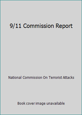 9/11 Commission Report by National Commission On Terrorist Attacks