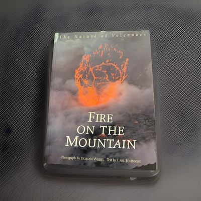 Fire on the Mountain: Nature of Volcanoes By Carl Johnson, Doria