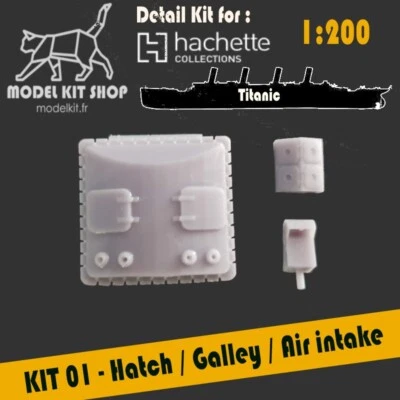 2022 Titanic HACHETTE 1:200 UPGRADE KIT#01 - Hatch 1 / Cambuse / Aerator