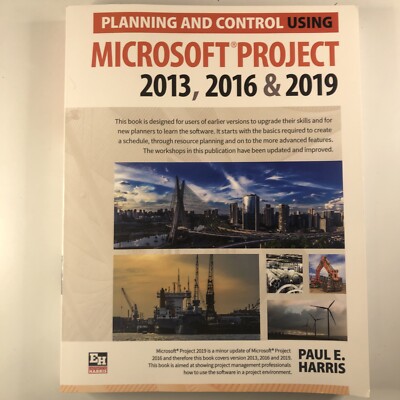 Planning and Control Using Microsoft Project 2013, 2016 & 2019 Paul Harris Book