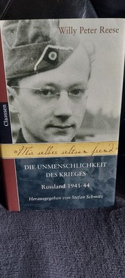 Willy Peter Reese: Unmenschlichkeit des Krieges Russland 1941 44 hg. Schmitz