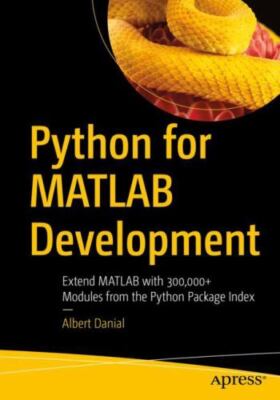 Python for Matlab Development : Extend Matlab With 300,000+ Modules from the ...