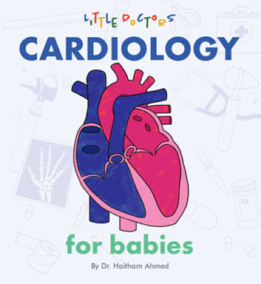 Cardiology for Babies - Board book By Dr Haitham Ahmed - GOOD