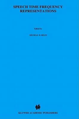 Speech Time-Frequency Representations by Michael D Riley: New