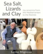 Sea Salt, Lizards and Clay: My Ceramics from the Mediterranean to the Rockies
